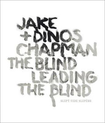 Couverture du livre « Jake & dinos chapman: the blind leading » de  aux éditions Dap Artbook