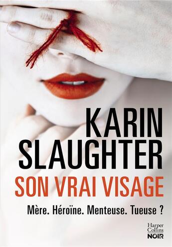 Couverture du livre « Son vrai visage » de Karin Slaughter aux éditions Harpercollins