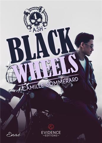 Couverture du livre « Black wheels Tome 1 : Ash » de Camille Sommerard aux éditions Evidence Editions