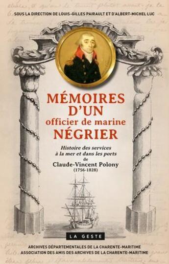 Couverture du livre « Mémoires d'un officier de marine négrier ; histoire des services à la mer et dans les ports de Claude-Vincent Polony (1756-1828) » de Albert-Michel Luc et Louis-Gilles Pairault aux éditions Geste