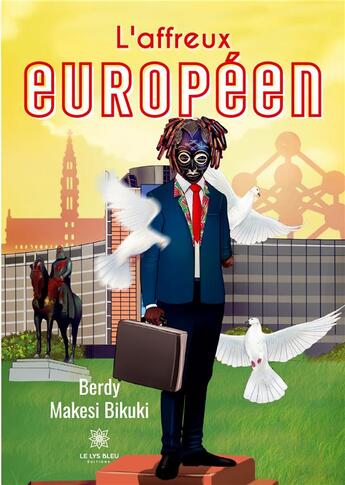 Couverture du livre « L'affreux européen » de Berdy Makesi Bikuki aux éditions Le Lys Bleu