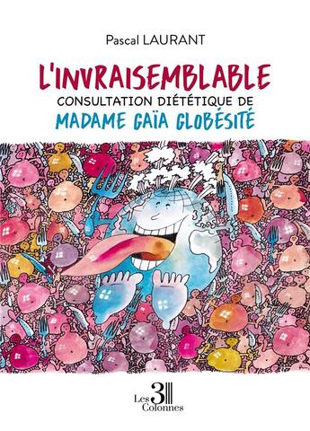 Couverture du livre « L'invraisemblable consultation diététique de Madame Gaïa Globésité » de Pascal Laurant aux éditions Les Trois Colonnes