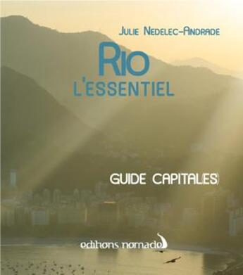 Couverture du livre « Rio l'essentiel » de Julie Nedelec-Andrade aux éditions Editions Nomades