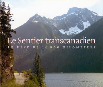 Couverture du livre « Le sentier transcanadien : le rêve de 18 000 kilometres » de Gerry L'Orange aux éditions Ulysse