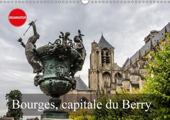 Couverture du livre « Bourges capitale du berry calendrier mural 2018 din a3 horiz - la face cachee de bourges cale » de Gaymard A aux éditions Calvendo