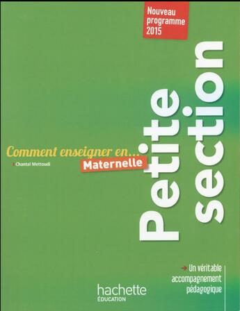 Couverture du livre « COMMENT ENSEIGNER EN... : petite section » de Chantal Mettoudi aux éditions Hachette Education