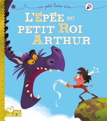 Couverture du livre « L'épée du petit roi Arthur » de Pascal Brissy et Christophe Laufrette aux éditions Deux Coqs D'or