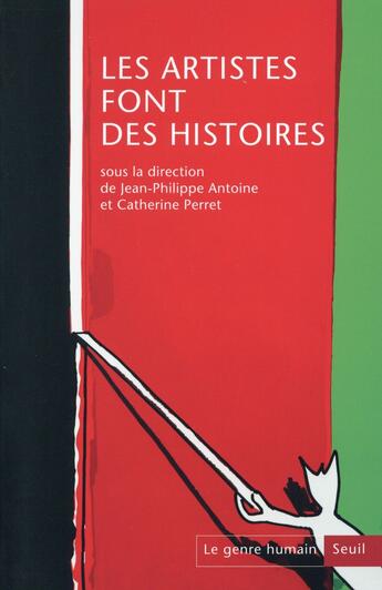 Couverture du livre « LE GENRE HUMAIN T.55 ; les artistes font des histoires » de Jean-Philippe Antoine et Catherine Perret aux éditions Seuil