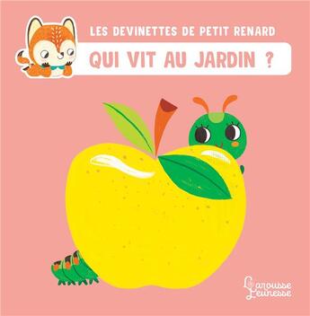 Couverture du livre « Les devinettes de Petit Renard : qui vit au jardin ? » de Celine Claire et Sara Sanchez aux éditions Larousse