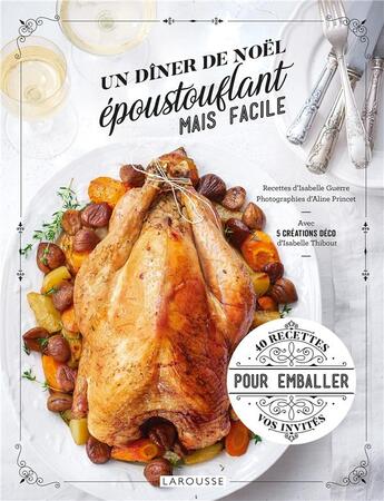 Couverture du livre « Un dîner de Noël époustouflant mais facile ; 40 recettes pour emballer vos invités » de Aline Princet et Isabelle Guerre aux éditions Larousse