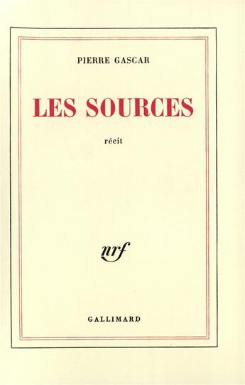 Couverture du livre « Les sources » de Pierre Gascar aux éditions Gallimard