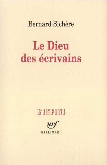 Couverture du livre « Le dieu des écrivains » de Bernard Sichere aux éditions Gallimard