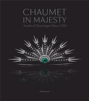 Couverture du livre « Chaumet in majesty ; jewels of the sovereigns since 1780 » de  aux éditions Flammarion