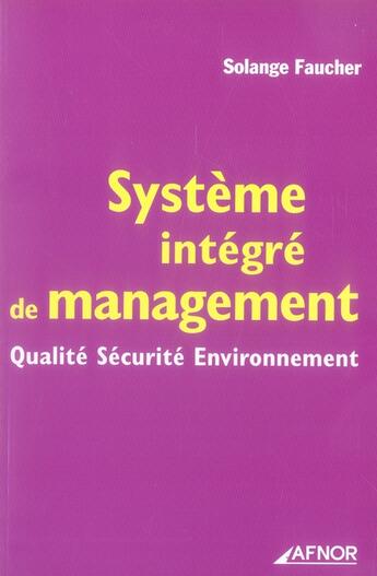 Couverture du livre « Système intégré de management ; qualité sécurité environnement » de Solange Faucher aux éditions Afnor