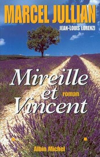 Couverture du livre « Mireille et Vincent » de Marcel Jullian et Jean-Louis Lorenzi aux éditions Albin Michel