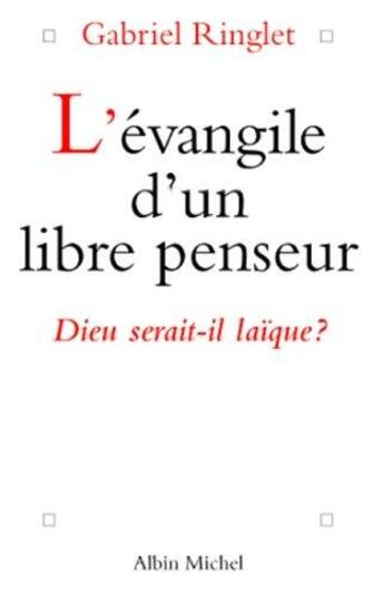Couverture du livre « L'evangile d'un libre penseur » de Ringlet-G aux éditions Albin Michel