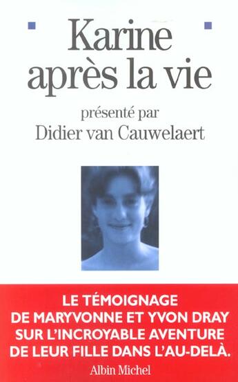 Couverture du livre « Karine après la vie » de Didier Van Cauwelaert et Maryvonne Dray et Yvon Dray aux éditions Albin Michel