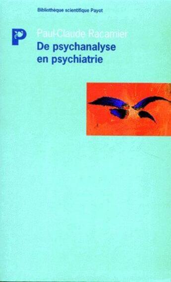 Couverture du livre « De psychanalyse en psychiatre » de Paul-Claude Racamier aux éditions Payot