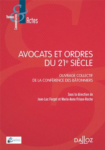 Couverture du livre « Avocats et ordres du 21e siècle » de Marie-Anne Frison-Roche et Jean-Luc Forget aux éditions Dalloz