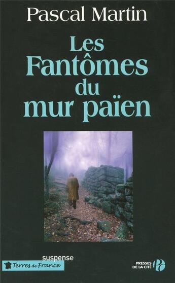 Couverture du livre « Les fantômes du mur païen » de Pascal Martin aux éditions Presses De La Cite