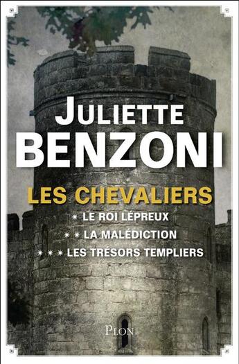 Couverture du livre « Les chevaliers ; l'intégrale » de Juliette Benzoni aux éditions Plon