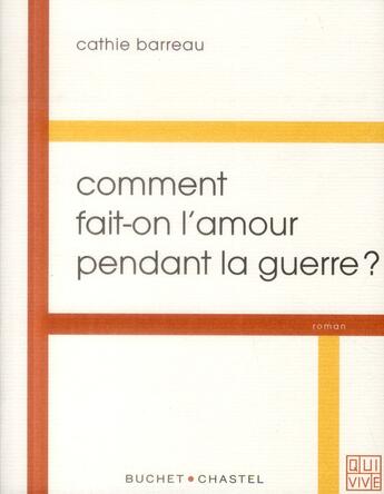 Couverture du livre « Comment fait-on l'amour pendant la guerre ? » de Cathie Barreau aux éditions Buchet Chastel