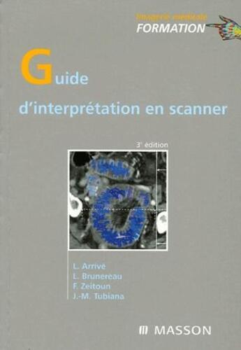 Couverture du livre « Guide d'interprétation en scanner (3e édition) » de Arrive/Brunereau aux éditions Elsevier-masson