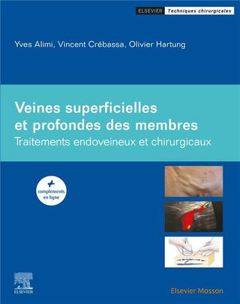 Couverture du livre « Veines superficielles et profondes des membres : traitements endoveineux et chirurgicaux » de Yves Alimi et Vincent Crebassa et Olivier Hartung aux éditions Elsevier-masson