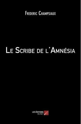 Couverture du livre « Le scribe de l'Amnésia » de Frederic Champsiaux aux éditions Editions Du Net