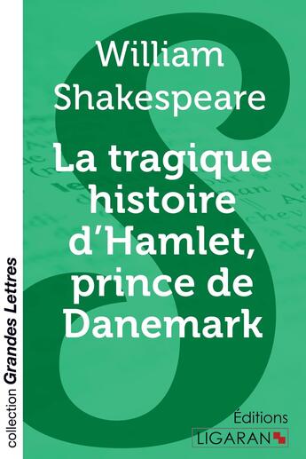 Couverture du livre « La tragique histoire d'Hamlet, prince de Danemark (grands caractères) » de William Shakespeare aux éditions Ligaran