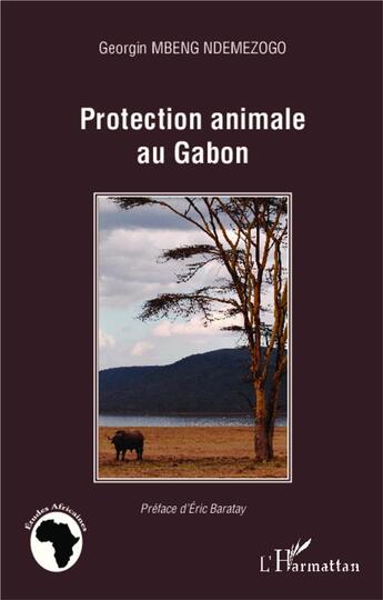 Couverture du livre « Protection animale au Gabon » de Georgin Mbeng Ndemezogo aux éditions L'harmattan