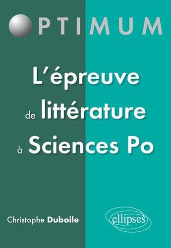 Couverture du livre « Lepreuve de litterature a sciences po » de Christophe Duboile aux éditions Ellipses