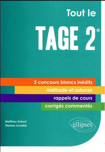 Couverture du livre « Tout le tage 2 - 5 concours blancs inedits - cours, methode, corriges commentes » de Dubost/Lavallee aux éditions Ellipses