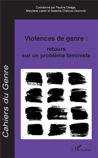 Couverture du livre « Violences de genre : retours sur un problème féministe » de Marylene Lieber et Pauline Delage et Natacha Chetcuti-Osorovitz aux éditions L'harmattan