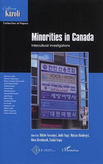 Couverture du livre « Minorities in Canada ; intercultural investigations » de Eniko Sepsi et Miklos Vassanyi et Judit Nagy et Matyas Banhegyi et Dora Bernhardt aux éditions L'harmattan