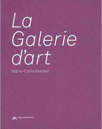 Couverture du livre « La galerie d'art (3e édition) » de Marie-Claire Marsan aux éditions Filigranes