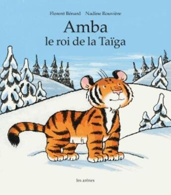 Couverture du livre « Amba le roi de la Taïga » de Nadine Rouviere et Florent Benard aux éditions Les Arenes