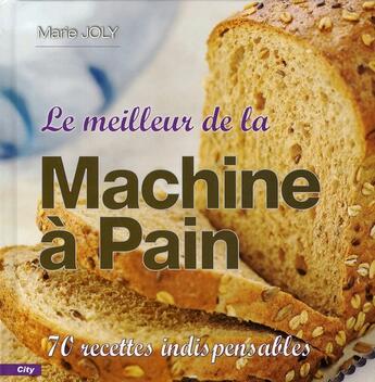 Couverture du livre « Le meilleur de la machine à pain » de Joly-M aux éditions City