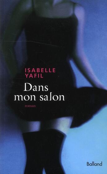 Couverture du livre « Dans mon salon » de Isabelle Yafil aux éditions Balland