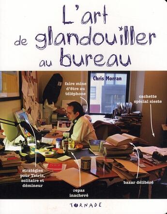 Couverture du livre « L'art de glandouiller au bureau » de Chris Morran aux éditions Tornade