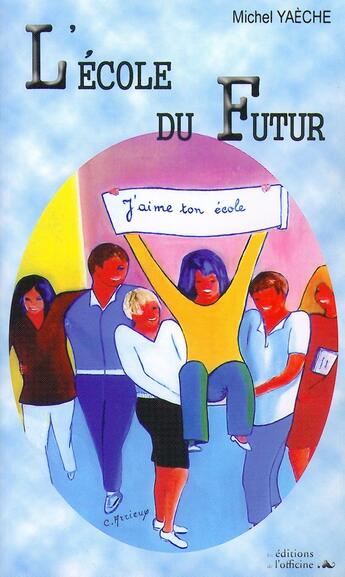 Couverture du livre « L'ÉCOLE DU FUTUR » de Yaeche Michel aux éditions L'officine