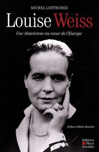 Couverture du livre « Louise Weiss, une alsacienne au coeur de l'Europe » de Michel Loetscher aux éditions Place Stanislas