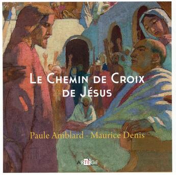 Couverture du livre « Le chemin de croix de Jésus » de Paule Amblard aux éditions Artege