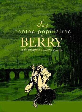 Couverture du livre « Les contes populaires du Berry et de quelques cantons voisins » de Christophe Matho aux éditions Communication Presse Edition