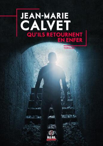 Couverture du livre « Qu'ils retournent en enfer » de Jean-Marie Calvet aux éditions Alter Real