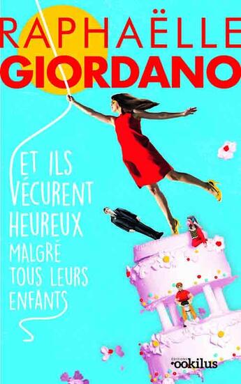 Couverture du livre « Et ils vécurent heureux malgré tous leurs enfants » de Raphaelle Giordano aux éditions Ookilus