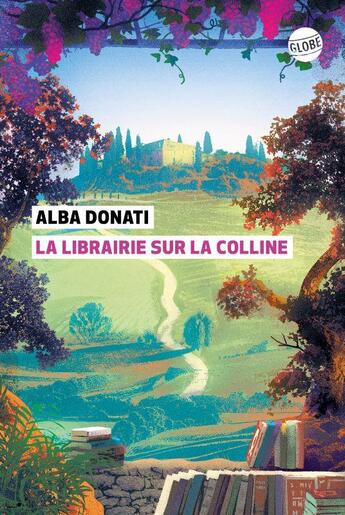 Couverture du livre « La librairie sur la colline » de Alba Donati aux éditions Editions Globe