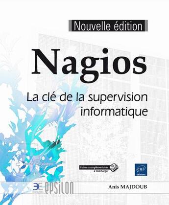 Couverture du livre « Nagios ; la clé de la supervision informatique » de Anis Majdoub aux éditions Eni