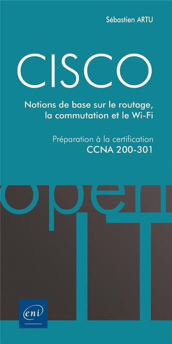 Couverture du livre « CISCO ; préparation à la certification CCNA 200-301 : notions de base sur le routage... » de Sebastien Artu aux éditions Eni