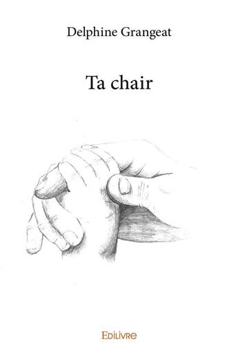 Couverture du livre « Ta chair » de Grangeat Delphine aux éditions Edilivre